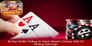 Bí Kíp Chiến Thắng Xì Dách Nhanh Chóng, Giải Trí Không Giới Hạn