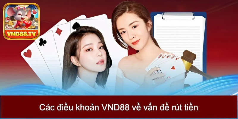 Các điều khoản VND88 về vấn đề rút tiền