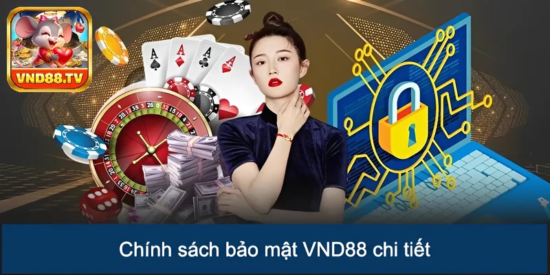 Chính sách bảo mật VND88 chi tiết